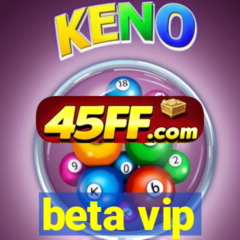 beta vip